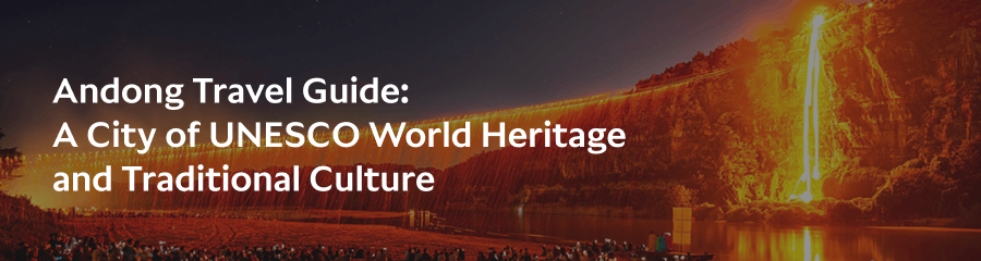 Andong Travel Guide: A City of UNESCO World Heritage and Traditional Culture