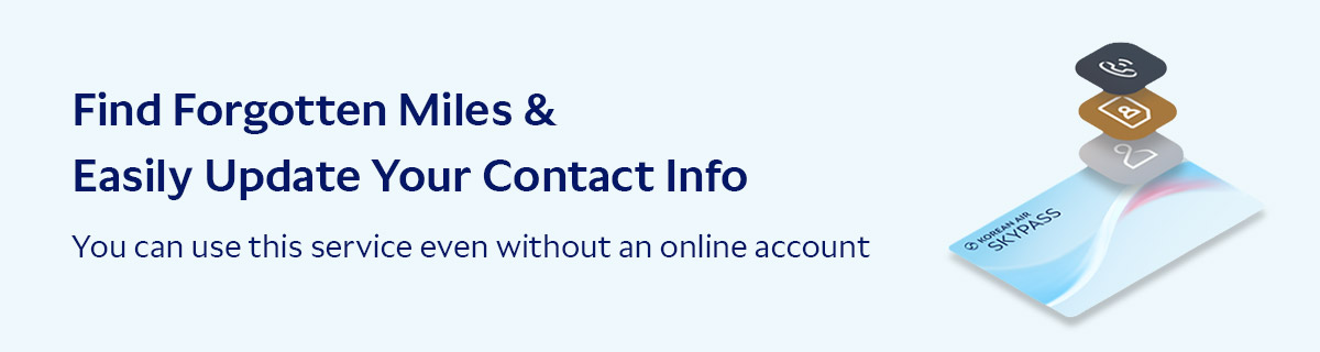 Please update your account information to receive Korean Air’s latest news, offers and benefits!